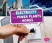 How Electricity Gets from Power Plants to Homes