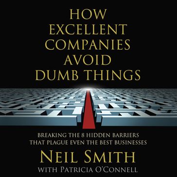 How Excellent Companies Avoid Dumb Things - Neil Smith
