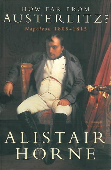 How Far From Austerlitz? - Alistair Horne