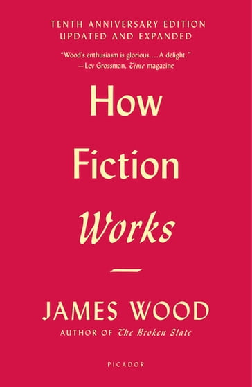 How Fiction Works - James Wood