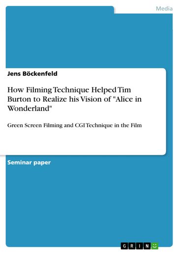 How Filming Technique Helped Tim Burton to Realize his Vision of 'Alice in Wonderland' - Jens Bockenfeld