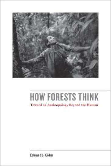 How Forests Think - Eduardo Kohn