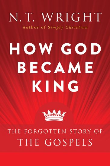 How God Became King - N. T. Wright