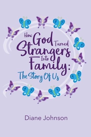 How God Turned Strangers Into Family - Diane Johnson
