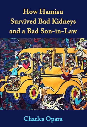 How Hamisu Survived Bad Kidneys and a Bad Son-in-Law: Stories from Nigeria - Charles Opara