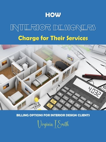 How Interior Designers Charge for Their Services - Virginia I Smith