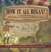 How It All Began! The Creation and Expansion of British Colonies in America North American Colonization 3rd Grade Children s American History