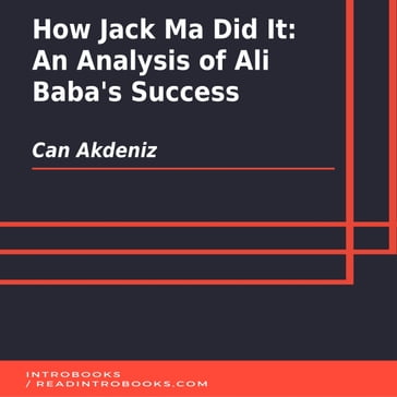 How Jack Ma Did It: An Analysis of Ali Baba's Success - Can Akdeniz