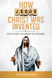 How Jesus Christ was Invented