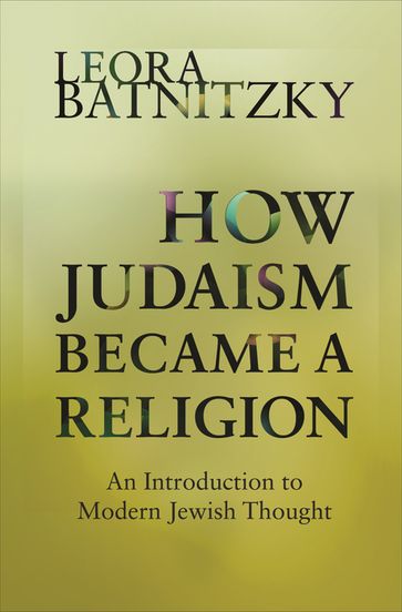 How Judaism Became a Religion - Leora Batnitzky