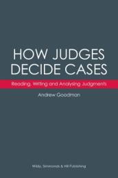 How Judges Decide Cases: Reading, Writing and Analysing Judgments