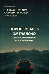 How Kerouac s On the Road Created a Generation of Half-Believers