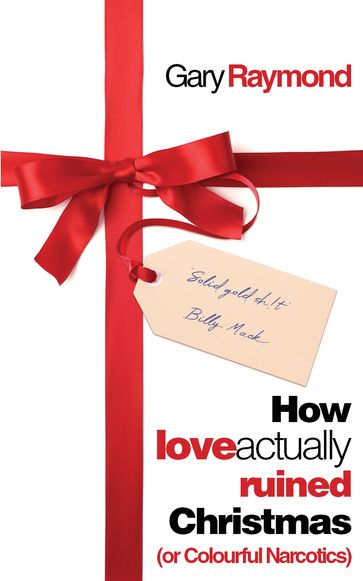 How Love Actually Ruined Christmas - Gary Raymond