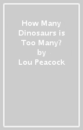 How Many Dinosaurs is Too Many?