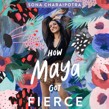 How Maya Got Fierce - Sona Charaipotra