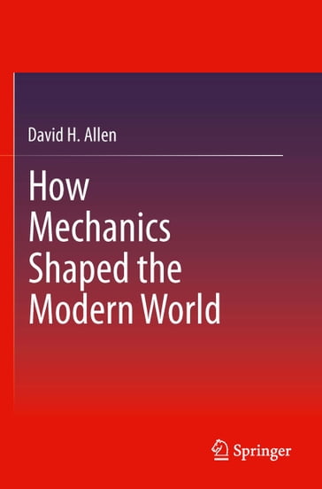 How Mechanics Shaped the Modern World - David Allen