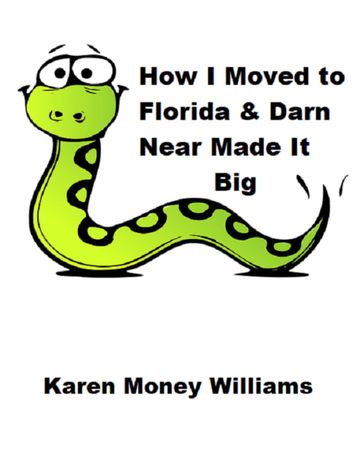 How I Moved to Florida & Darn Near Made It Big - Karen Money Williams