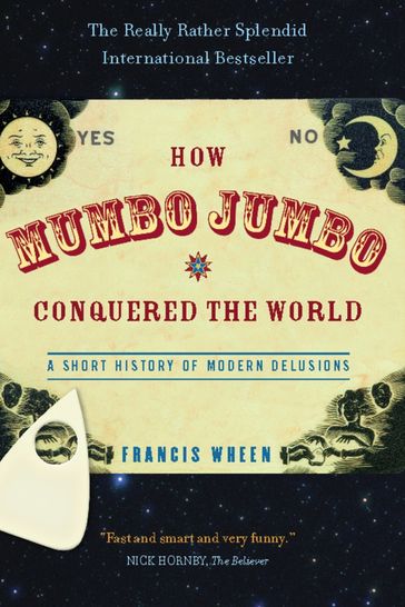 How Mumbo-Jumbo Conquered the World - Francis Wheen