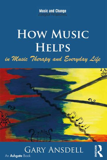 How Music Helps in Music Therapy and Everyday Life - Gary Ansdell