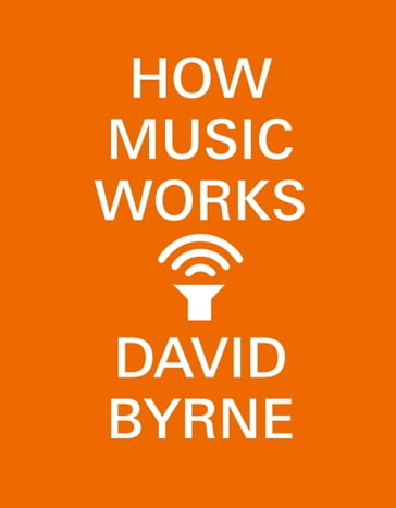 How Music Works - David Byrne