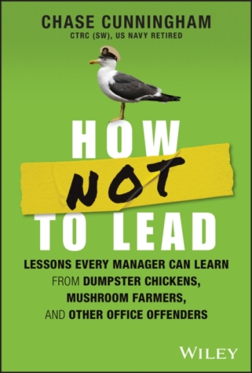 How NOT to Lead - Chase Cunningham