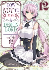 How NOT to Summon a Demon Lord (Manga) Vol. 12