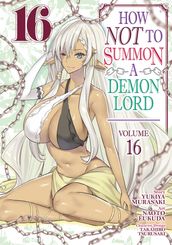 How NOT to Summon a Demon Lord (Manga) Vol. 16