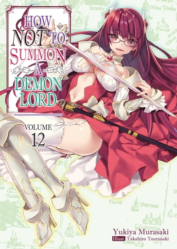 How NOT to Summon a Demon Lord: Volume 12 - Yukiya Murasaki