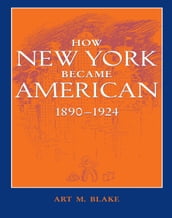 How New York Became American, 18901924