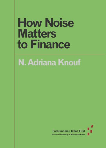 How Noise Matters to Finance - N. Adriana Knouf