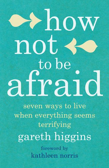 How Not To Be Afraid - Higgins