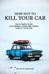 How Not To Kill Your Car