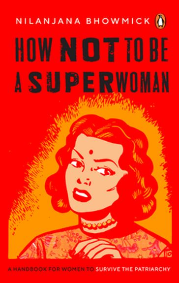 How Not to Be a Superwoman - Nilanjana Bhowmick