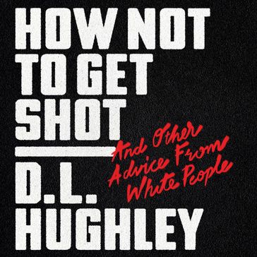 How Not to Get Shot - D. L. Hughley - Doug Moe