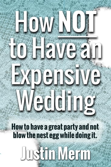 How Not to Have an Expensive Wedding - Justin Merm