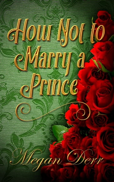 How Not to Marry a Prince - Megan Derr