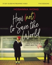 How (Not) to Save the World Bible Study Guide plus Streaming Video