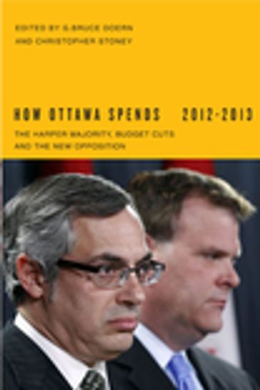 How Ottawa Spends, 2012-2013 - Christopher Stoney - G. Bruce Doern
