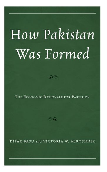 How Pakistan Was Formed - Dipak Basu - Victoria W. Miroshnik