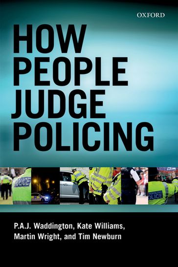 How People Judge Policing - Kate Williams - Martin Wright - P A J Waddington - Tim Newburn