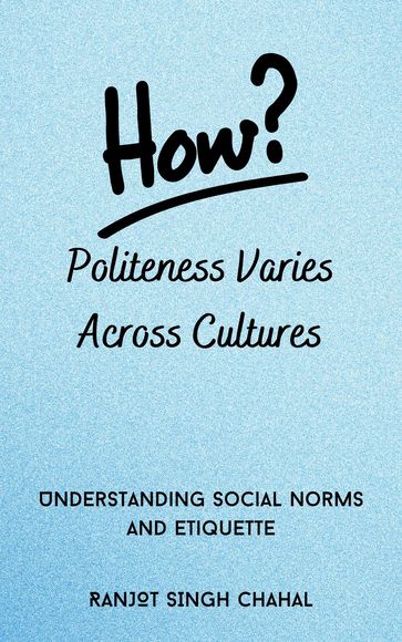 How Politeness Varies Across Cultures - Ranjot Singh Chahal