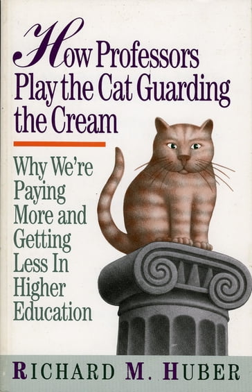 How Professors Play the Cat Guarding the Cream - Richard M. Huber