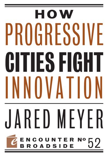 How Progressive Cities Fight Innovation - Jared Meyer