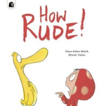 How Rude! - Clare Helen Welsh - Olivier Tallec