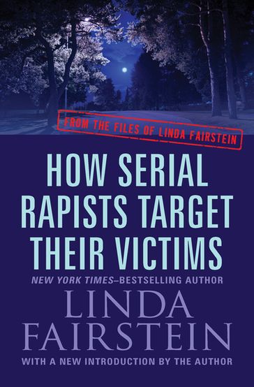 How Serial Rapists Target Their Victims - Linda Fairstein