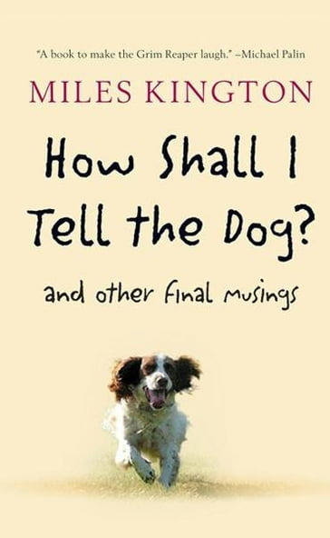 How Shall I Tell the Dog? - Miles Kington