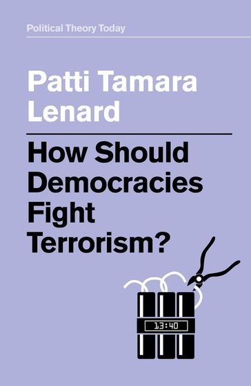 How Should Democracies Fight Terrorism? - Patti Tamara Lenard