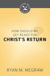 How Should We Get Ready for Christ s Return?