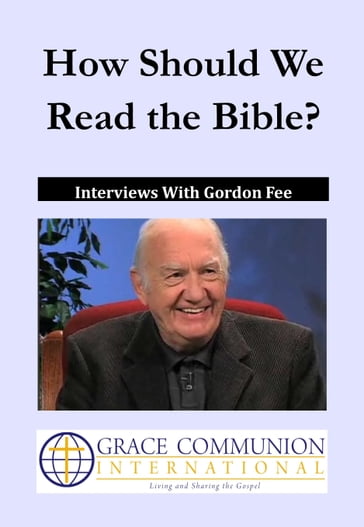 How Should We Read the Bible? Interviews With Gordon Fee - Fee Gordon
