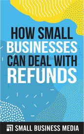 How Small Businesses Can Deal With Refunds